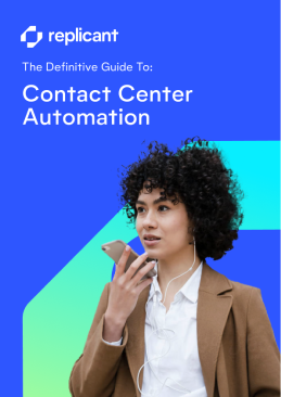 The Definitive Guide To Contact Center Automation Replicant